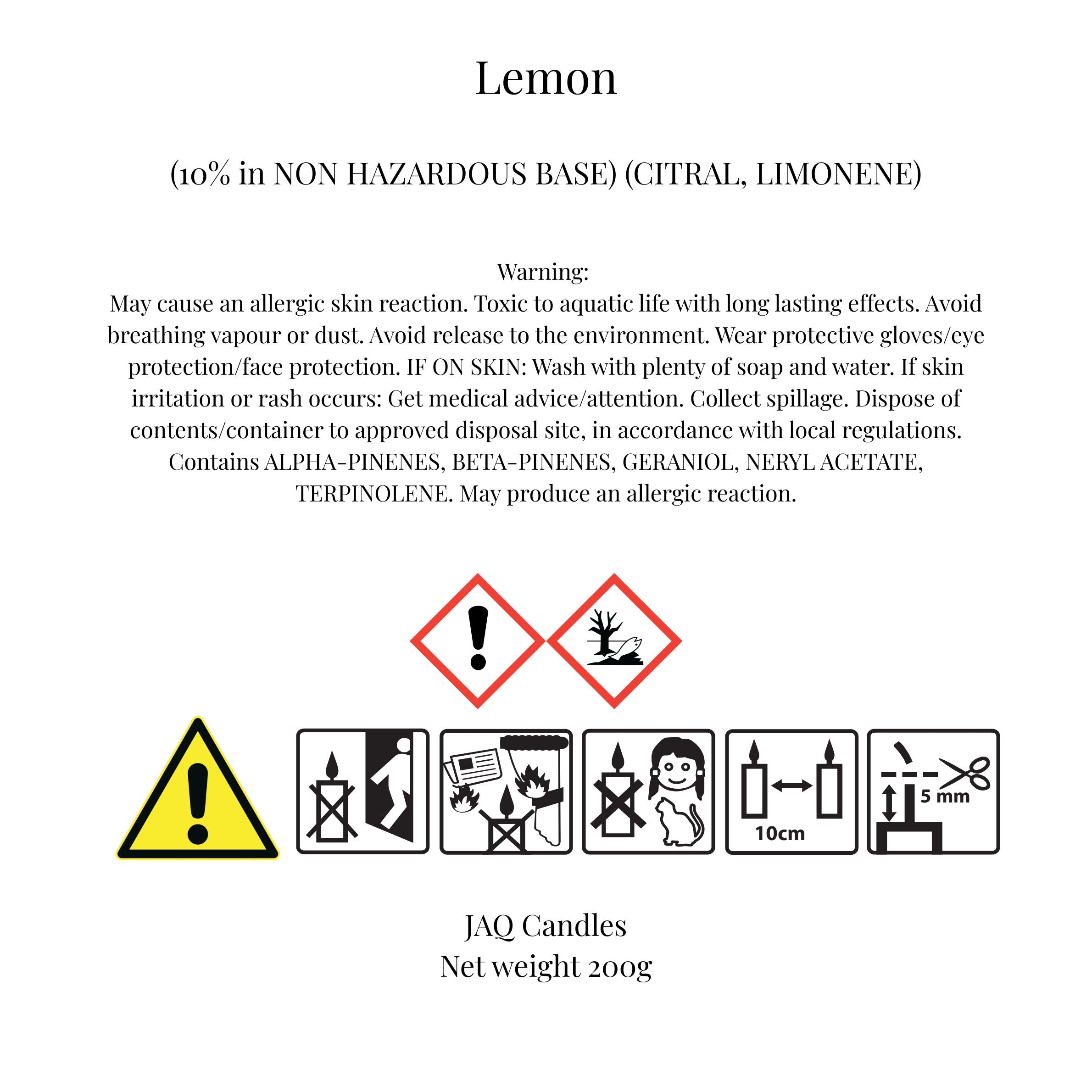 CLP safety label for Lemon candle containing Citral and Limonene in a non-hazardous base. Also contains Alpha-pinenes, Beta-pinenes, Geraniol, Neryl acetate, and Terpinolene. May cause an allergic skin reaction and is toxic to aquatic life with long lasting effects. Includes hazard pictograms for skin irritation and environmental hazard, plus candle safety icons. Label states JAQ Candles, net weight 200g.